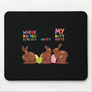 Mein Hintern tut weh, wohin Osterhase pinkelt Mousepad