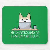 Mein Hund arbeitet hart Mousepad (Vorne)