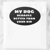 MEIN HUND benimmt sich besser als dein Autoaufkleb Ovaler Aufkleber (Tasche)