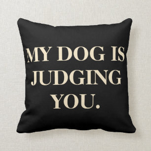 Mein Hund beurteilt dich. Kissen