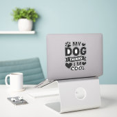 Mein Hund denkt, ich bin cool Aufkleber (Laptop auf Schreibtisch)