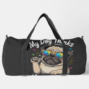 Mein Hund denkt, ich bin cool, das ist alles, was  Duffle Bag