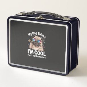 Mein Hund denkt, ich bin cool. Das ist alles, was  Metall Brotdose
