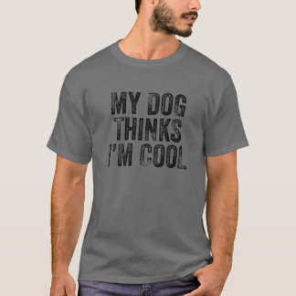 Mein Hund denkt, ich bin Cool Funny Vater Mama Dog T-Shirt