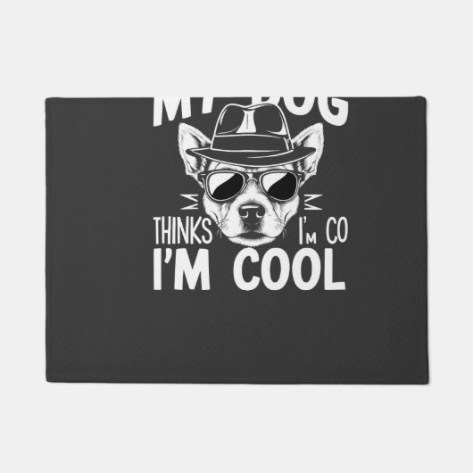 Mein Hund denkt, ich bin cool Fußmatte (Vorderseite)
