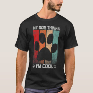 Mein Hund denkt, ich bin Cool Hundebesitzer 5 T-Shirt