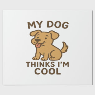 Mein Hund denkt, ich bin cool, lustiges süßes Hund Geschenkpapier