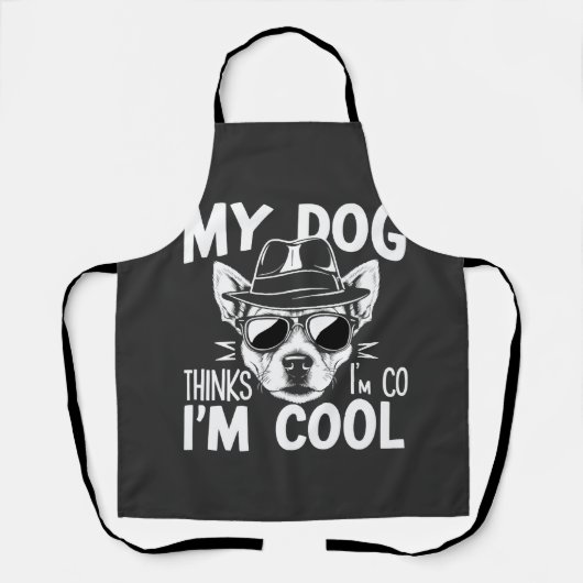 Mein Hund denkt, ich bin cool Schürze (Vorderseite)