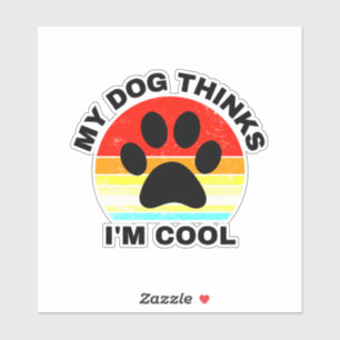 Mein Hund denkt, ich bin Cool Sticker