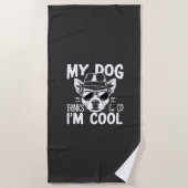 Mein Hund denkt, ich bin cool Strandtuch (Vorderseite)