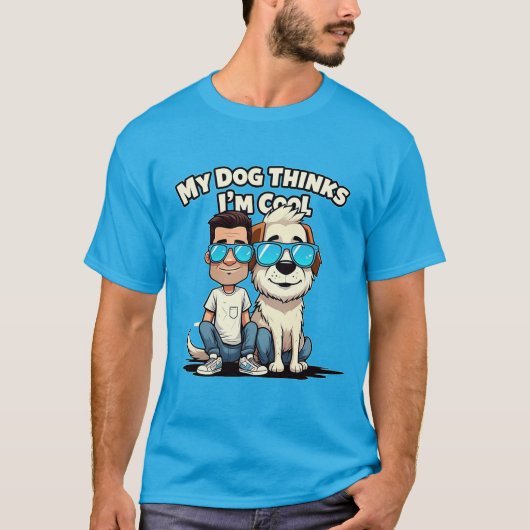 Mein Hund denkt, ich bin Cooler Funny Dog Lover T  T-Shirt (Vorderseite)