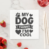 Mein Hund denkt, ich bin Cooler, lustiger Niedlich Serviette (Beispiel)