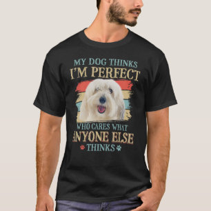 Mein Hund denkt, ich bin perfekt Coton De Tulear D T-Shirt
