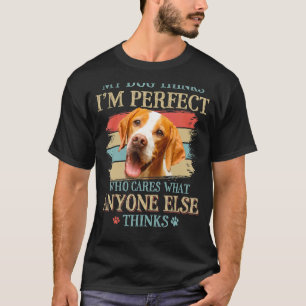 Mein Hund denkt, ich bin perfekt Englisch Pointer  T-Shirt