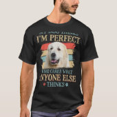 Mein Hund denkt, ich bin perfekt große Pyrenäen Hu T-Shirt (Vorderseite)