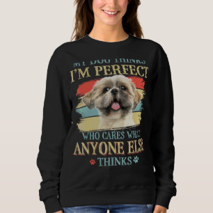 Mein Hund denkt, ich bin perfekt Shih Tzu Retro St Sweatshirt