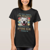 Mein Hund denkt, ich bin perfekt Staffy Bull Dog R T-Shirt (Vorderseite)