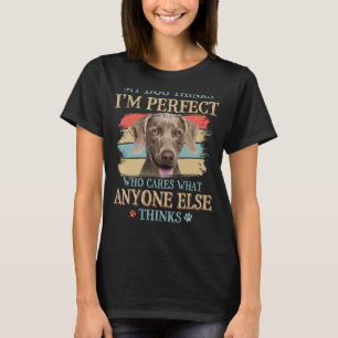 Mein Hund denkt, ich bin perfekt Weimaraner Hund R T-Shirt