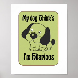 Mein Hund denkt, ich bin Unglaublich witzig Pet Fu Poster