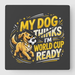 Mein Hund denkt, ich bin Weltcup-bereit Quadratische Wanduhr