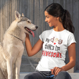 Mein Hund denkt, ich sei eine tolle Pun Typografie T-Shirt