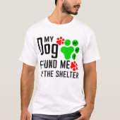 MEIN HUND FAND MEIN AM SHELTER. T-Shirt (Vorderseite)