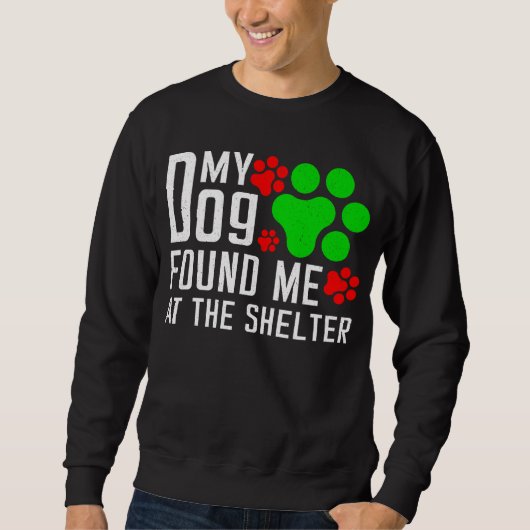 Mein Hund fand mich am Hund, der gerne lustig war Sweatshirt (Vorderseite)