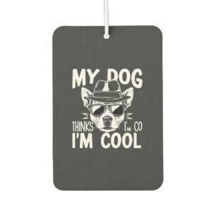 Mein Hund findet mich cool  Autolufterfrischer
