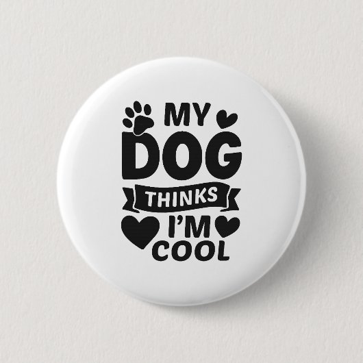 Mein Hund findet mich cool Button (Vorderseite)