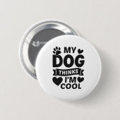 Mein Hund findet mich cool Button (Vorne & Hinten)