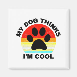 Mein Hund findet mich cool Magnet