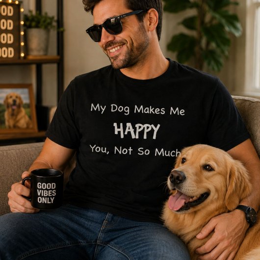 Mein Hund freut mich T-Shirt