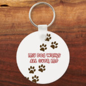 Mein Hund geht durch mich Schlüsselanhänger (Vorderseite)