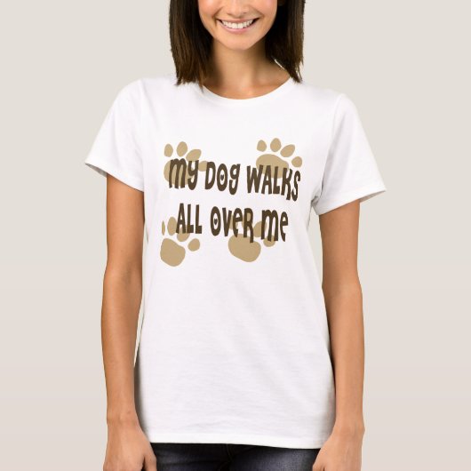 Mein Hund geht durch mich T-Shirt (Vorderseite)