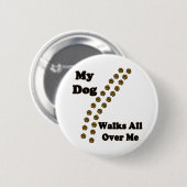 Mein Hund geht ganz über mich Knöpfe Button (Vorne & Hinten)