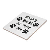 Mein Hund geht ganz über mich Tatzen-Drucke Fliese (Seite)