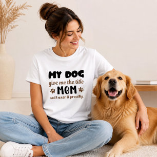 Mein Hund gibt mir den Titel Mama, ich trage ihn s T-Shirt
