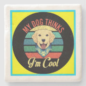 MEIN HUND GLAUBT, ICH BIN COOLER STEINER Untersetz Steinuntersetzer (Vorderseite)