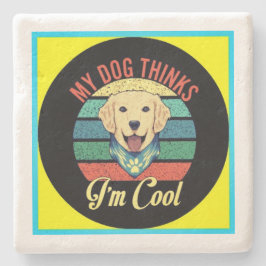 MEIN HUND GLAUBT, ICH BIN COOLER STEINER Untersetz Steinuntersetzer