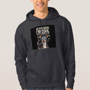 Mein Hund hält mich für Cool - das ist genug für m Hoodie