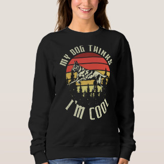Mein Hund hält mich für Cool für einen Hundebesitz Sweatshirt
