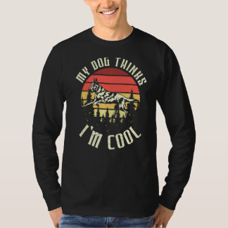 Mein Hund hält mich für Cool für einen Hundebesitz T-Shirt