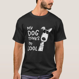 Mein Hund hält mich für Cool für Hund Lover T-Shirt