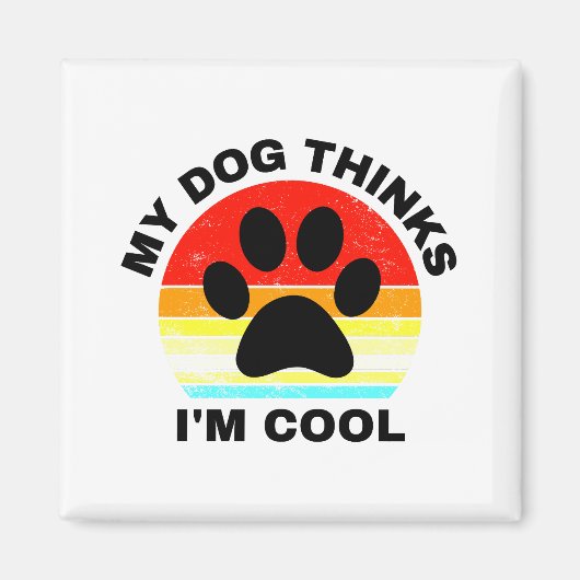 Mein Hund hält mich für Cool Magnet (Vorne)