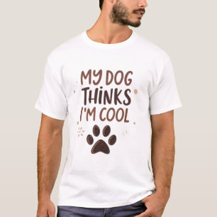 Mein Hund hält mich für cool T-Shirt