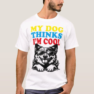 Mein Hund hält mich für Cool T-Shirt