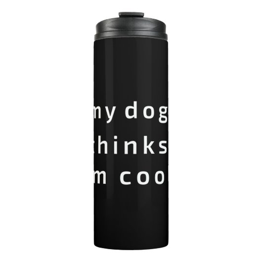 Mein Hund hält mich für cool Thermosbecher (Vorderseite)