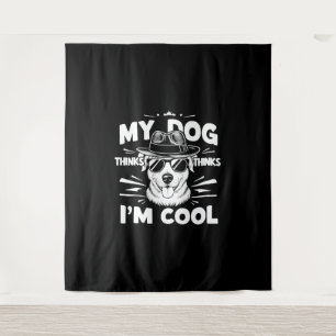 Mein Hund hält mich für Cool Wandteppich