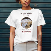 Mein Hund hält mich für Niedlich T-Shirt