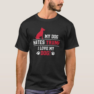 Mein Hund hasst Trump I Liebe Mein Hund US-Präside T-Shirt